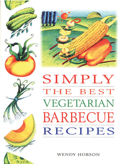 Title details for Simply the Best Vegetarian Barbeque Recipes by Wendy Hobson - Available